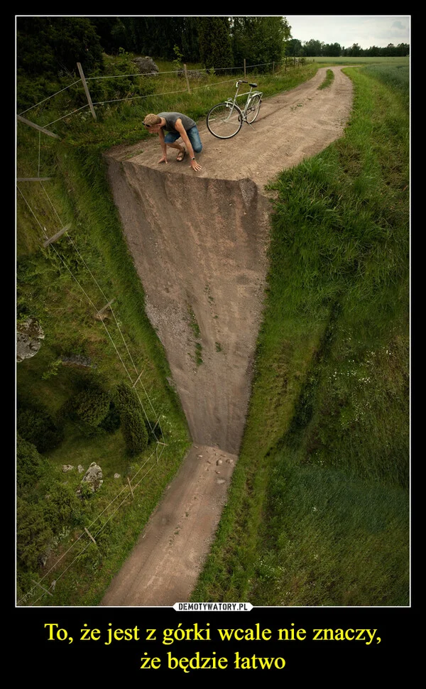 
    To, że jest z górki wcale nie znaczy, że będzie łatwo