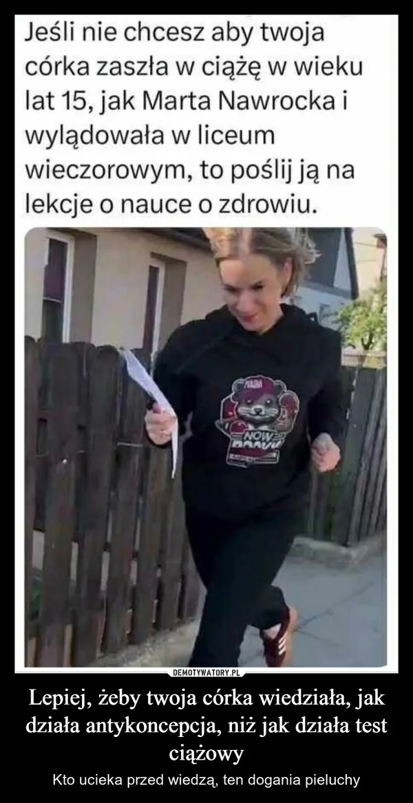 
    Lepiej, żeby twoja córka wiedziała, jak działa antykoncepcja, niż jak działa test ciążowy