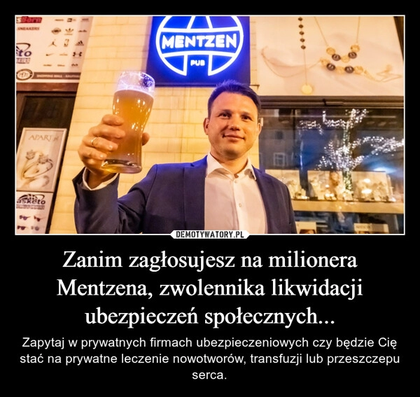 
    Zanim zagłosujesz na milionera Mentzena, zwolennika likwidacji ubezpieczeń społecznych...