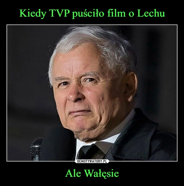 
    Kiedy TVP puściło film o Lechu Ale Wałęsie