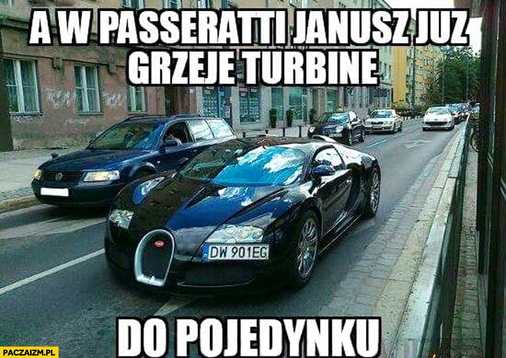 
    Bugatti Veyron a w Passeratti Janusz już grzeje turbinę do pojedynku