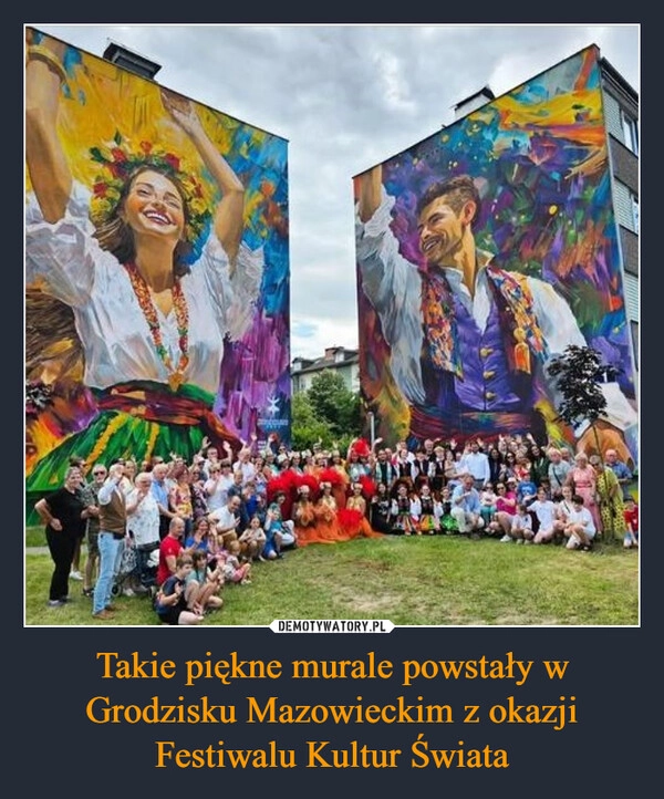 
    Takie piękne murale powstały w Grodzisku Mazowieckim z okazji Festiwalu Kultur Świata
