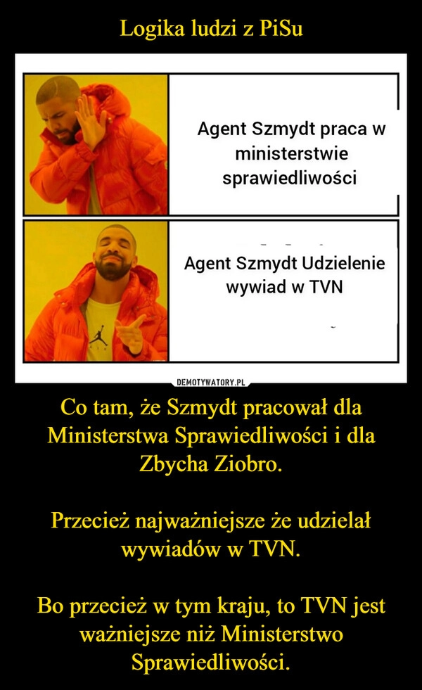 
    Logika ludzi z PiSu Co tam, że Szmydt pracował dla Ministerstwa Sprawiedliwości i dla Zbycha Ziobro.

Przecież najważniejsze że udzielał wywiadów w TVN.

Bo przecież w tym kraju, to TVN jest ważniejsze niż Ministerstwo Sprawiedliwości.