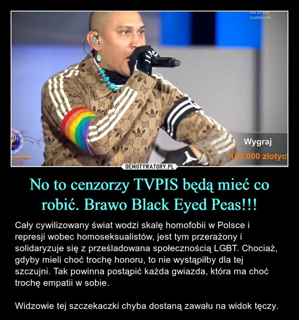 
    
No to cenzorzy TVPIS będą mieć co robić. Brawo Black Eyed Peas!!! 