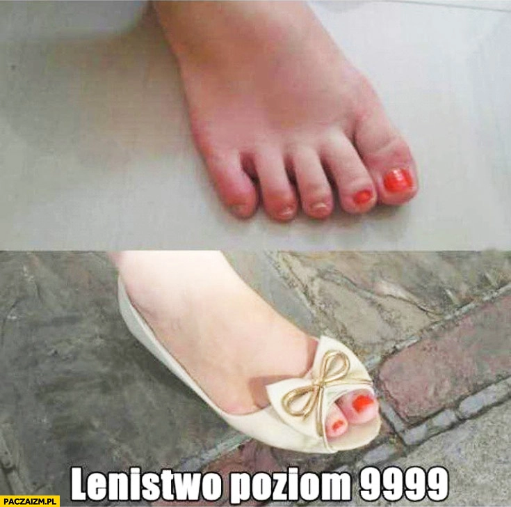 
    Lenistwo poziom 9999 pomalowane tylko dwa palce u stopy