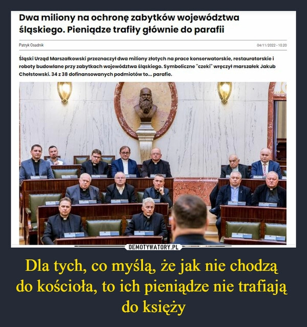 
    
Dla tych, co myślą, że jak nie chodzą
do kościoła, to ich pieniądze nie trafiają
do księży 