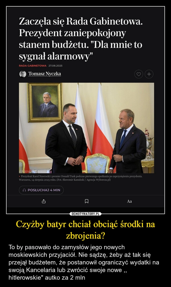 
    Czyżby batyr chciał obciąć środki na zbrojenia?