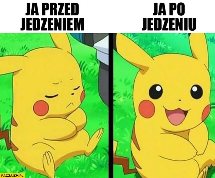 
    Pikachu ja przed jedzeniem vs ja po jedzeniu zły, szczęśliwy