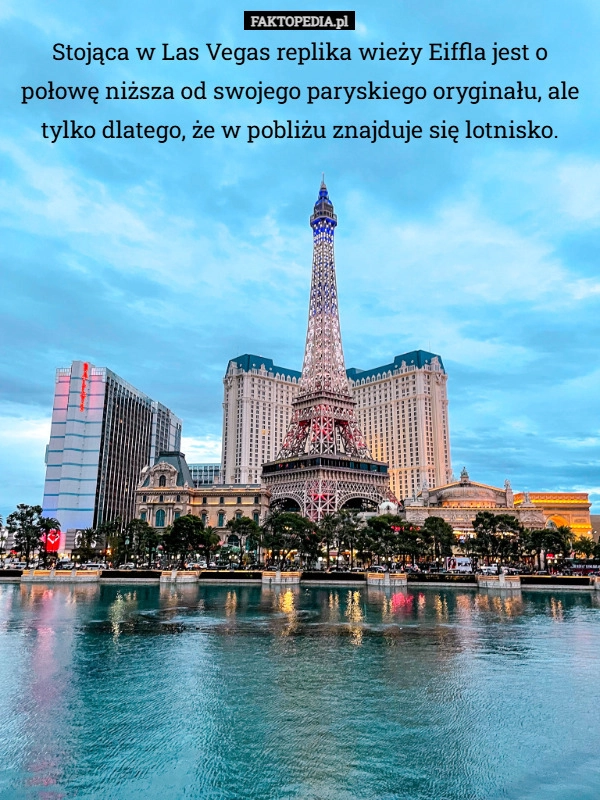 
    Stojąca w Las Vegas replika wieży Eiffla jest o połowę niższa od swojego