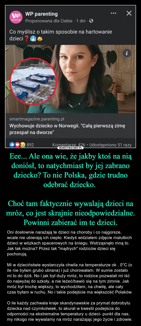 
    Eee... Ale ona wie, że jakby ktoś na nią doniósł, to natychmiast by jej zabrano dziecko? To nie Polska, gdzie trudno odebrać dziecko. 

Choć tam faktycznie wywalają dzieci na mróz, co jest skrajnie nieodpowiedzialne. Powinni zabierać im te dzieci.