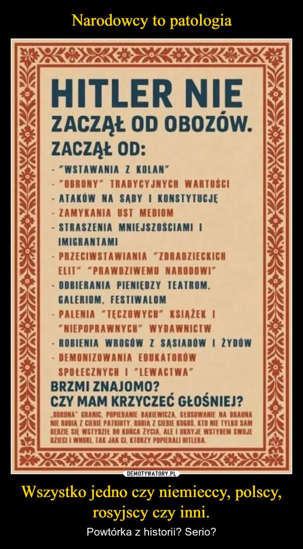 
    Narodowcy to patologia Wszystko jedno czy niemieccy, polscy, rosyjscy czy inni.