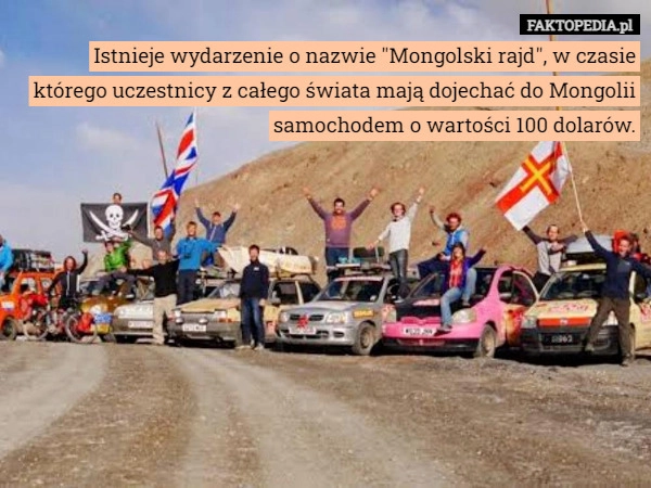 
    Istnieje wydarzenie o nazwie "Mongolski rajd", w czasie którego