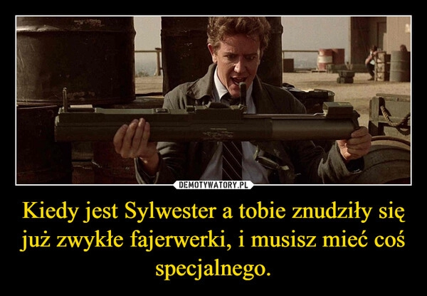 
    
Kiedy jest Sylwester a tobie znudziły się już zwykłe fajerwerki, i musisz mieć coś specjalnego. 