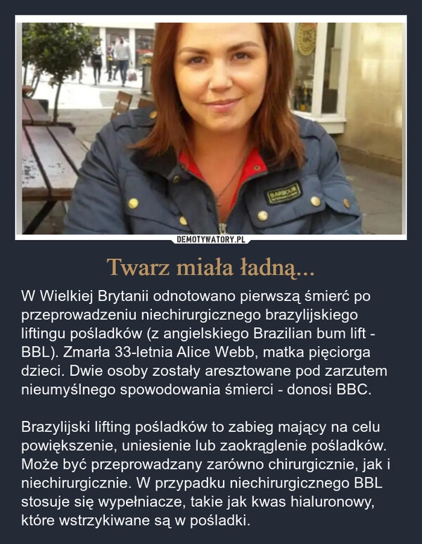 
    Twarz miała ładną...