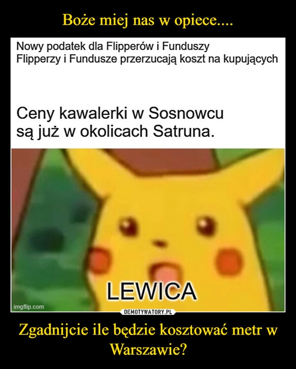 
    Boże miej nas w opiece.... Zgadnijcie ile będzie kosztować metr w Warszawie?