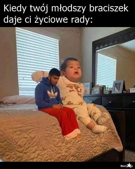 
    Życiowe rady od młodszego brata 