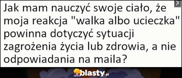 
    Jak mam nauczyć swoje ciało że reakcja 