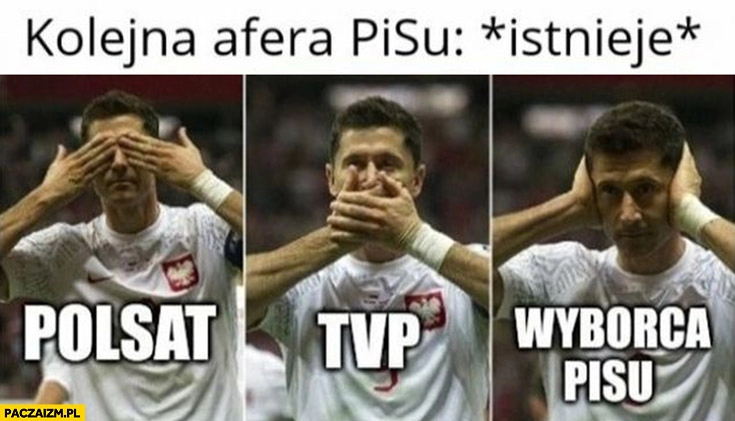 
    Kolejna afera PiSu istnieje Lewandowski Polsat TVP wyborca PiSu nie widzą, nie słyszą, nie mówią