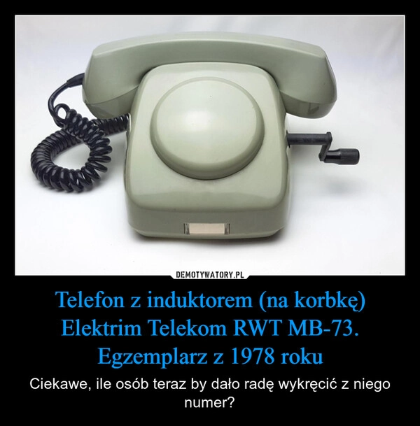 
    Telefon z induktorem (na korbkę) Elektrim Telekom RWT MB-73. Egzemplarz z 1978 roku