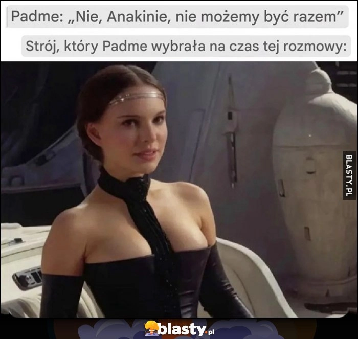 
    Padme: nie Anakinie, nie możemy być razem. Strój, który Padme wybrała na czas tej rozmowy