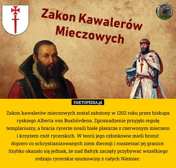 
    Zakon kawalerów mieczowych został założony w 1202 roku przez biskupa ryskiego