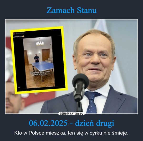 
    Zamach Stanu 06.02.2025 - dzień drugi