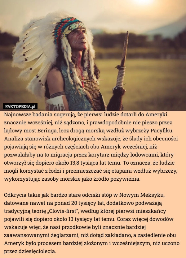 
    Najnowsze badania sugerują, że pierwsi ludzie dotarli do Ameryki znacznie