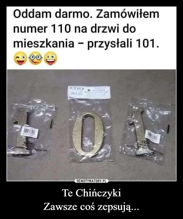 
    Te Chińczyki
Zawsze coś zepsują...