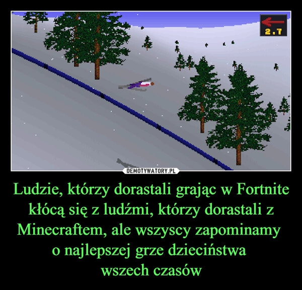 
    Ludzie, którzy dorastali grając w Fortnite kłócą się z ludźmi, którzy dorastali z Minecraftem, ale wszyscy zapominamy 
o najlepszej grze dzieciństwa 
wszech czasów