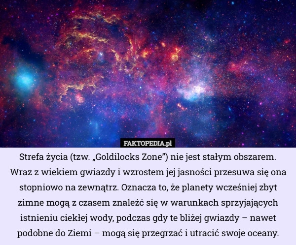 
    Strefa życia (tzw. „Goldilocks Zone”) nie jest stałym obszarem. Wraz z...