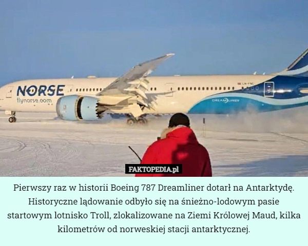 
    Pierwszy raz w historii Boeing 787 Dreamliner dotarł na Antarktydę. Historyczne