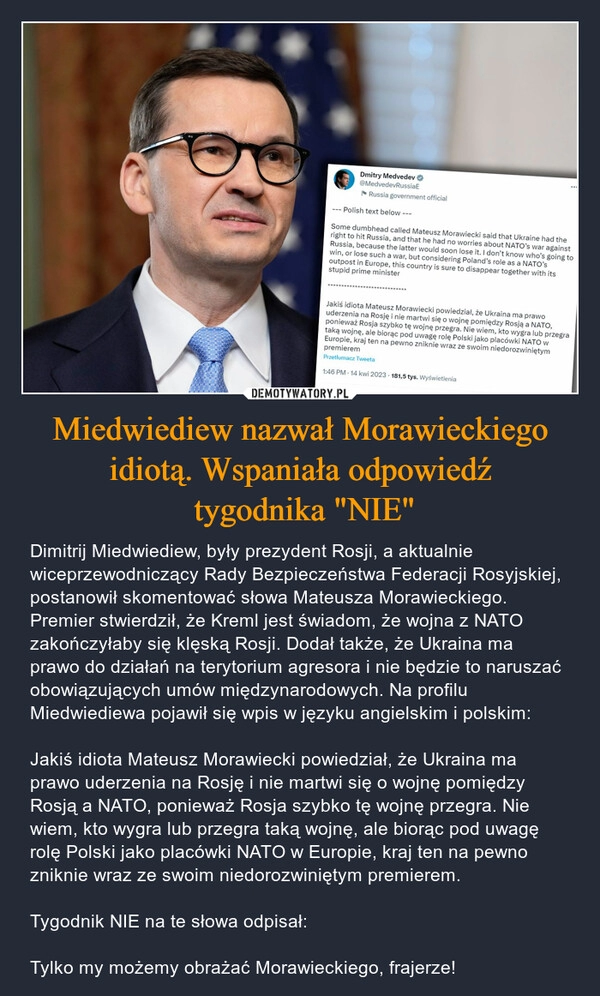 
    Miedwiediew nazwał Morawieckiego idiotą. Wspaniała odpowiedź
 tygodnika "NIE"