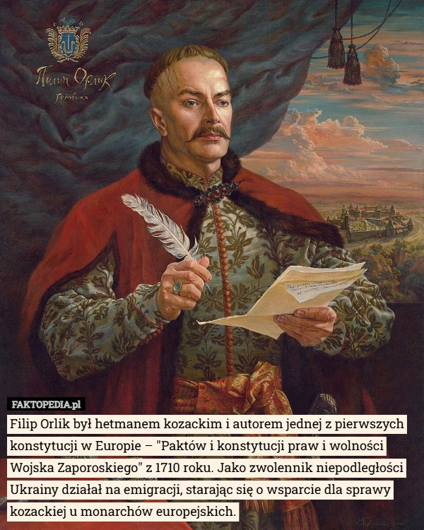
    Filip Orlik był hetmanem kozackim i autorem jednej z pierwszych konstytucji...