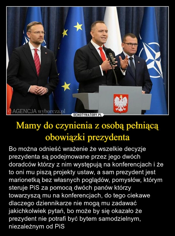 
    Mamy do czynienia z osobą pełniącą obowiązki prezydenta