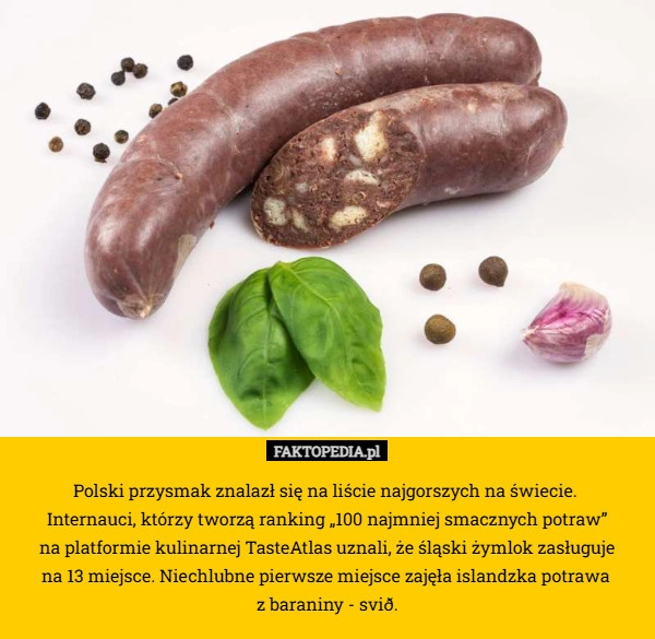 
     Polski przysmak znalazł się na liście najgorszych na świecie. 
Internauci,