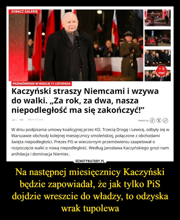 
    Na następnej miesięcznicy Kaczyński będzie zapowiadał, że jak tylko PiS dojdzie wreszcie do władzy, to odzyska wrak tupolewa