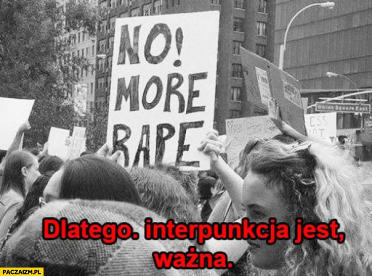 
    No! More rape. Dlatego interpunkcja jest ważna