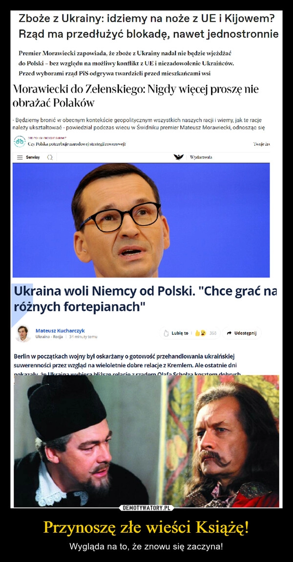 
    Przynoszę złe wieści Książę!