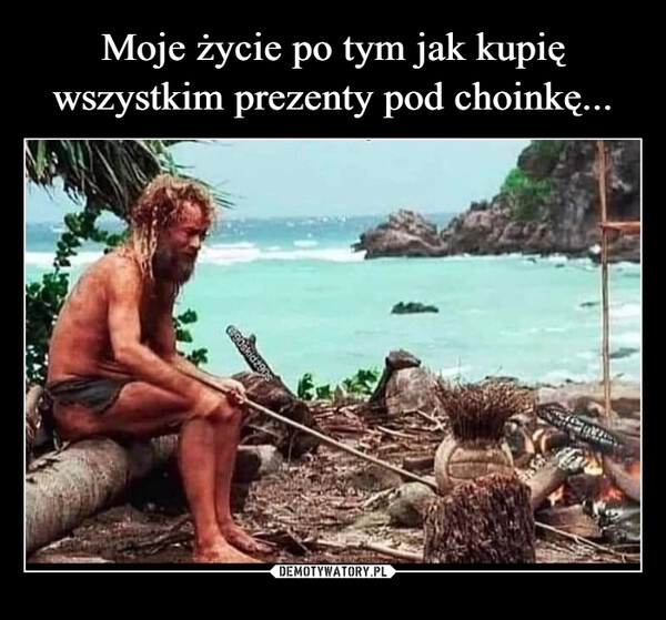 
    Moje życie po tym jak kupię wszystkim prezenty pod choinkę...