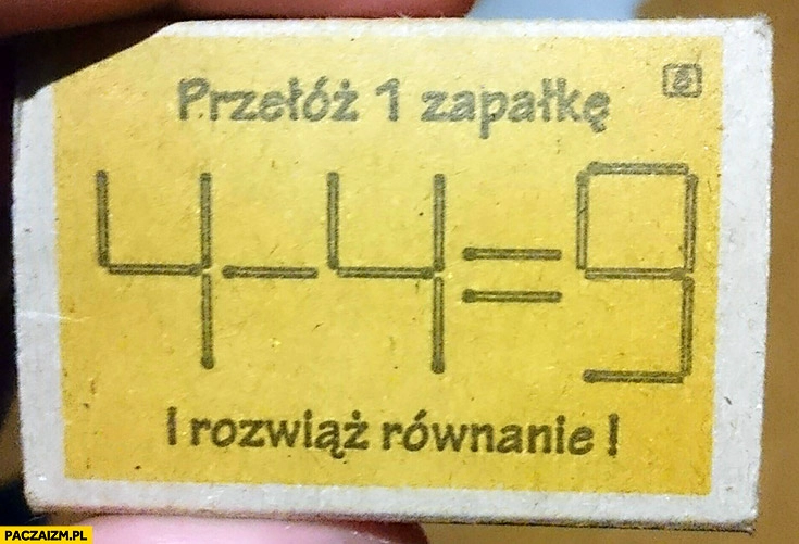 
    Przełóż 1 zapałkę i rozwiąż równanie zagadka