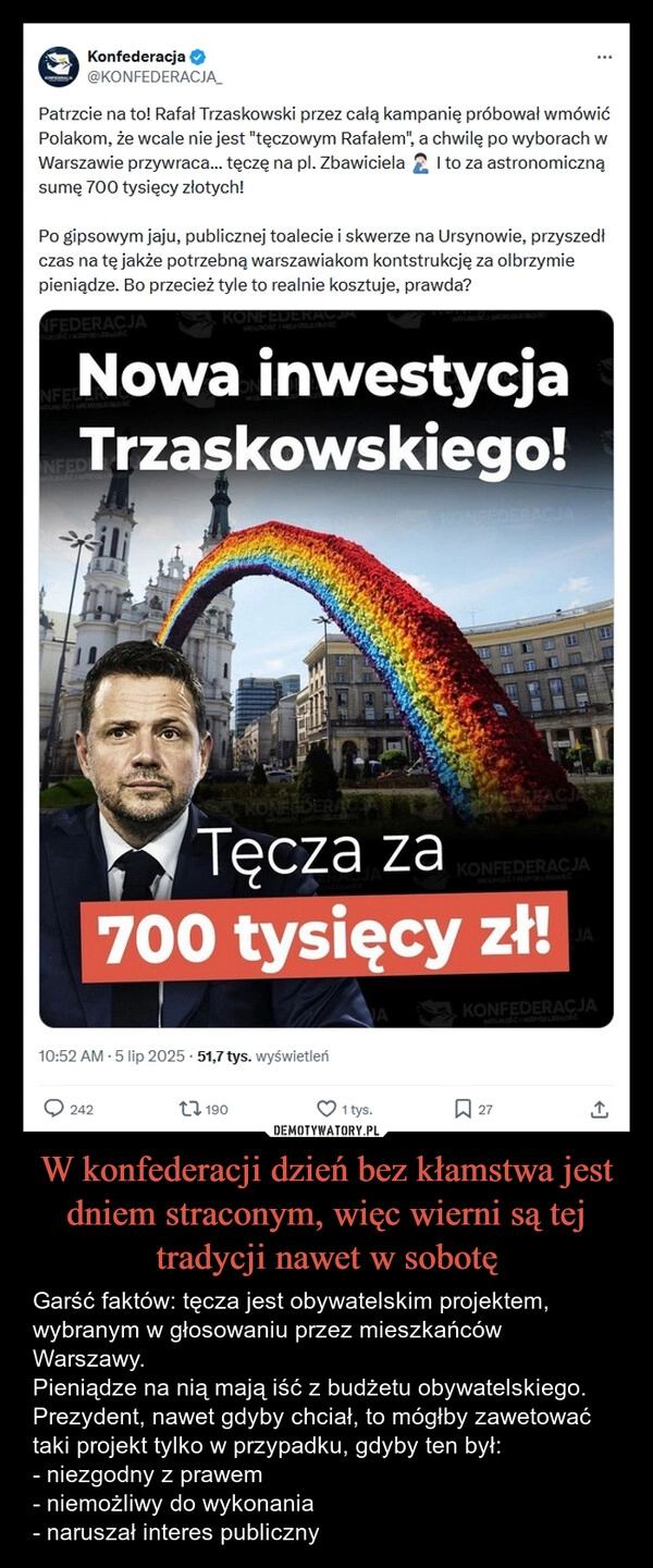 
    W konfederacji dzień bez kłamstwa jest dniem straconym, więc wierni są tej tradycji nawet w sobotę
