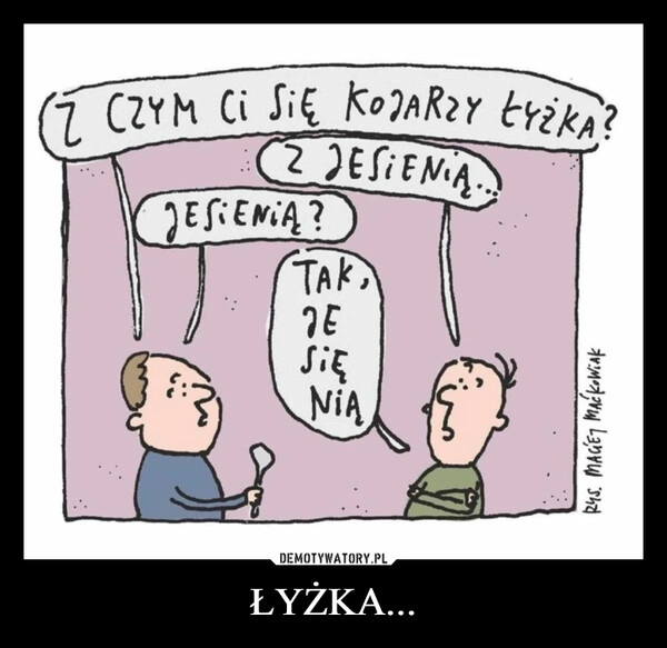 
    ŁYŻKA...