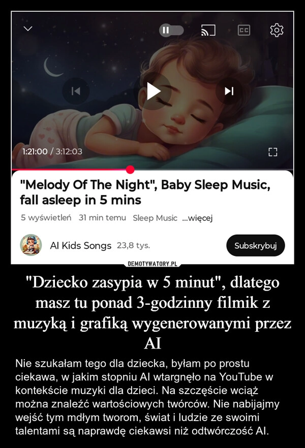 
    "Dziecko zasypia w 5 minut", dlatego masz tu ponad 3-godzinny filmik z muzyką i grafiką wygenerowanymi przez AI