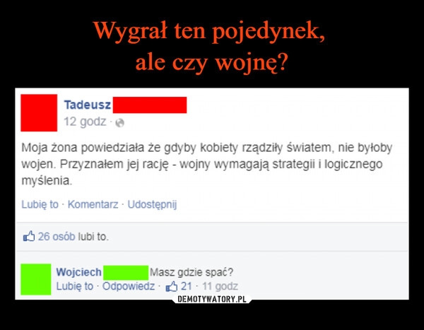 
    Wygrał ten pojedynek, 
ale czy wojnę?