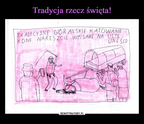 
    Tradycja rzecz święta!