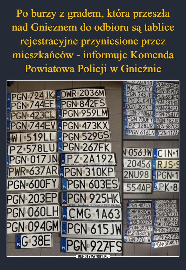 
    Po burzy z gradem, która przeszła nad Gnieznem do odbioru są tablice rejestracyjne przyniesione przez mieszkańców - informuje Komenda Powiatowa Policji w Gnieźnie