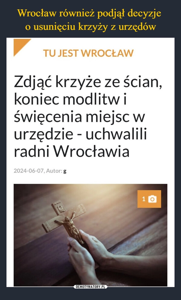 
    Wrocław również podjął decyzje 
o usunięciu krzyży z urzędów