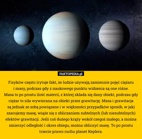 
    Fizyków często irytuje fakt, że ludzie używają zamiennie pojęć ciężaru