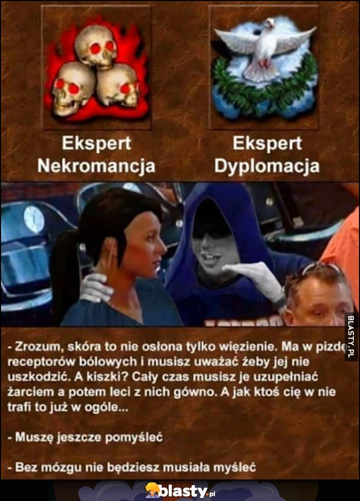 
    Kiedy jesteś ekspertem jednocześnie w nekromancji i dyplomacji Heroes of Might and Magic 3