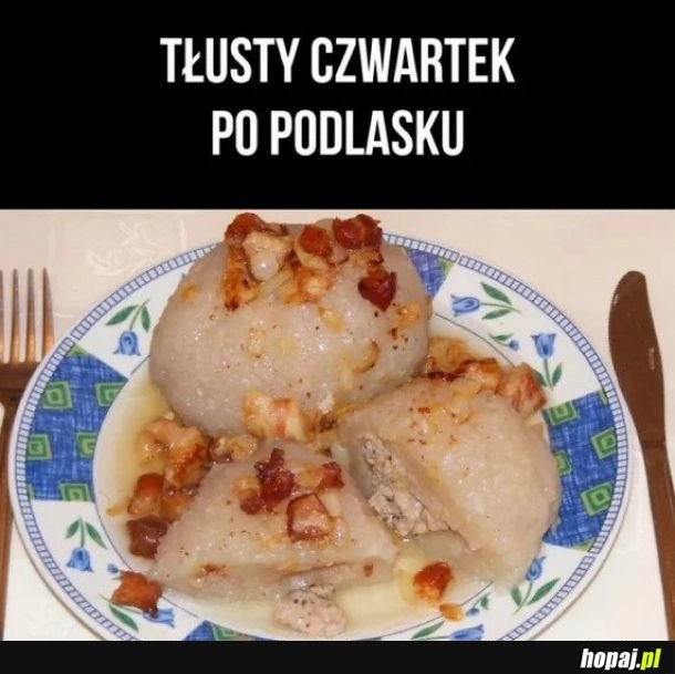 
    Daj mnie jeszcze dokładkę